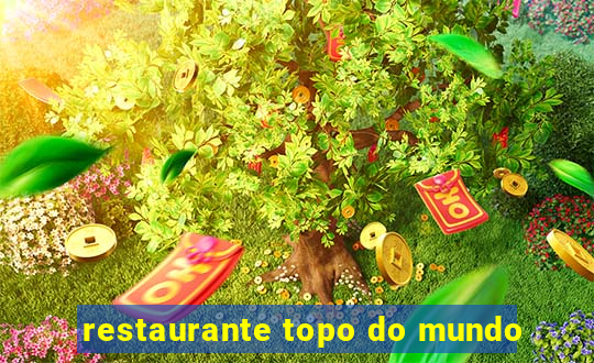 restaurante topo do mundo